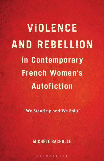 Violence and Rebellion in Contemporary French Women’s Autofiction