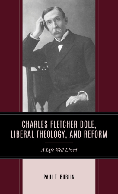 Charles Fletcher Dole, Liberal Theology, and Reform