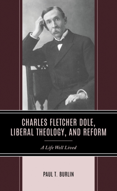 Charles Fletcher Dole, Liberal Theology, and Reform