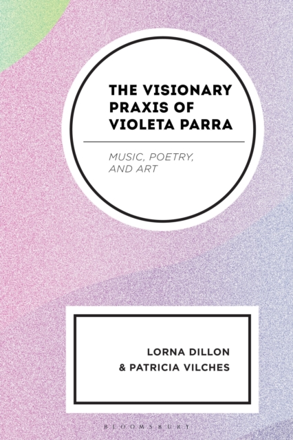 The Visionary Praxis of Violeta Parra