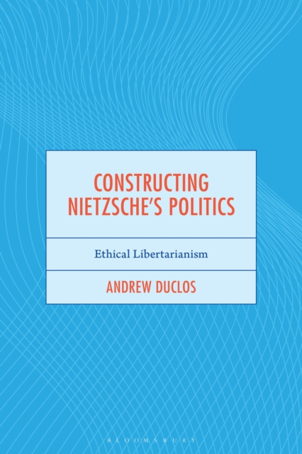 Constructing Nietzsche's Politics