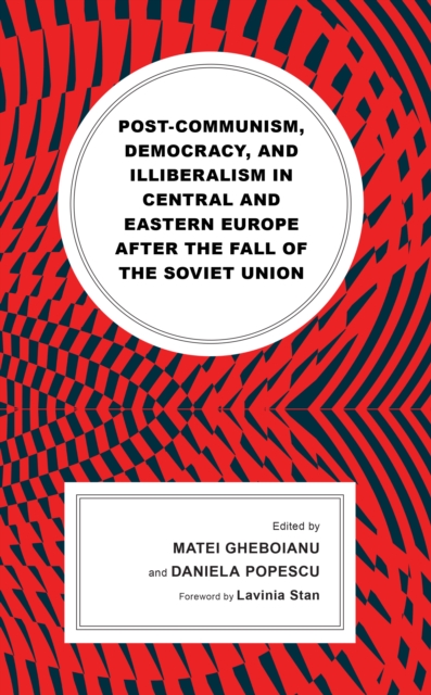 Post-communism, Democracy, and Illiberalism in Central and Eastern Europe after the fall of the Soviet Union