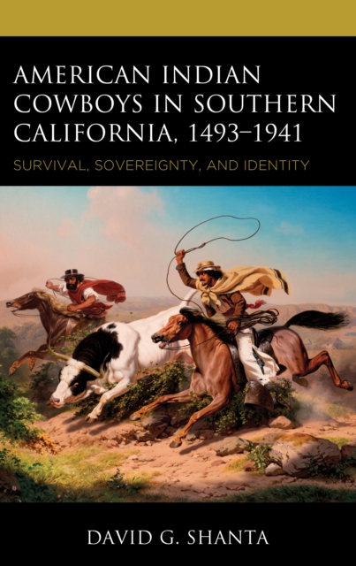 American Indian Cowboys in Southern California, 1493–1941