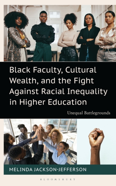 Black Faculty, Cultural Wealth, and the Fight Against Racial Inequality in Higher Education