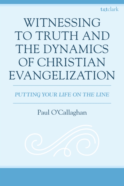 Witnessing to Truth and the Dynamics of Christian Evangelization