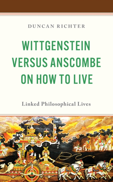 Wittgenstein Versus Anscombe on How to Live
