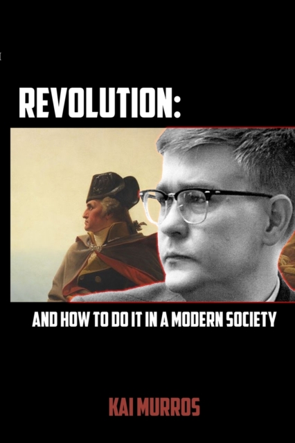 Revolution and How to Do it in a Modern Society