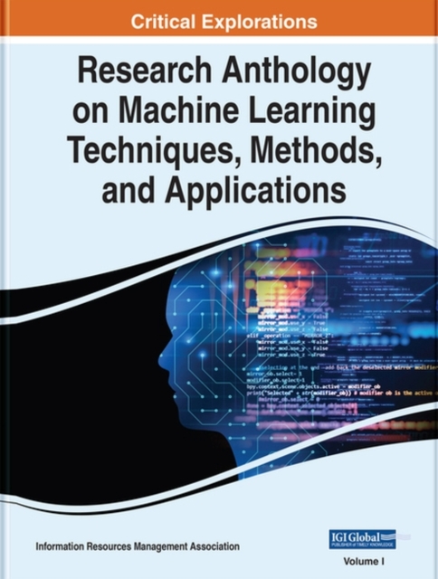 Research Anthology on Machine Learning Techniques, Methods, and Applications