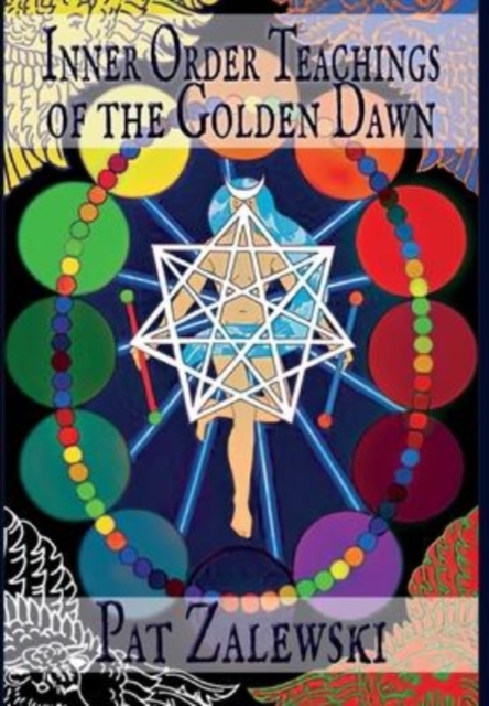 Inner Order Teachings of the Golden Dawn