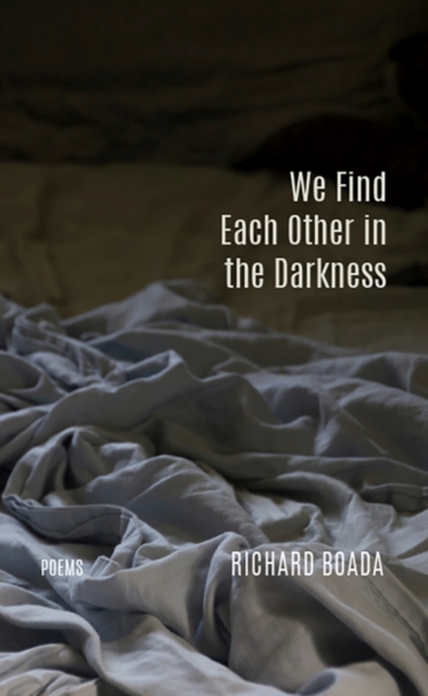 We Find Each Other in the Darkness