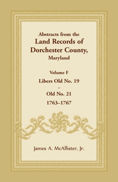 Abstracts from the Land Records of Dorchester County, Maryland, Volume F