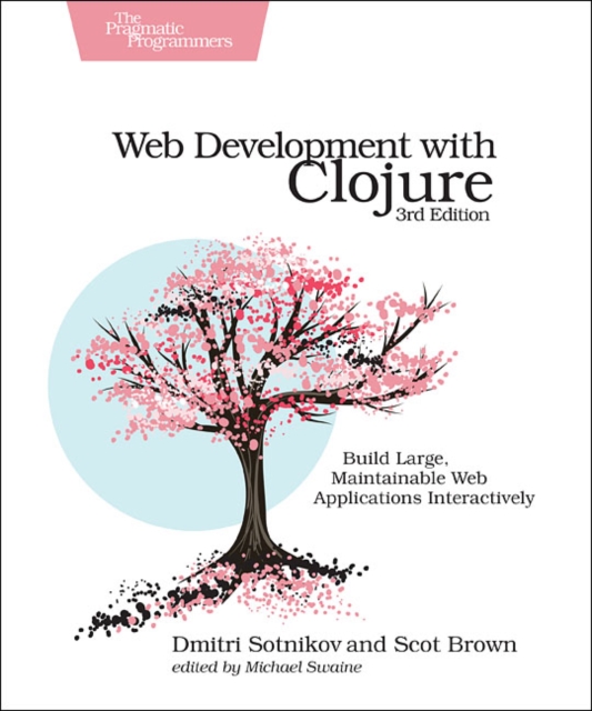 Web Development with Clojure, 3e