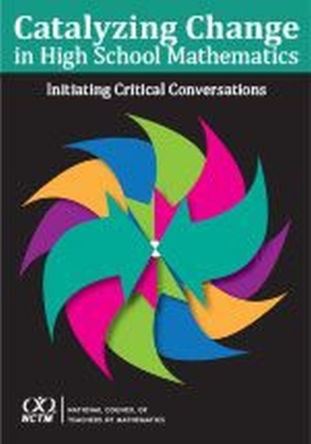 Catalyzing Change in High School Mathematics Initiating Critical Conversations
