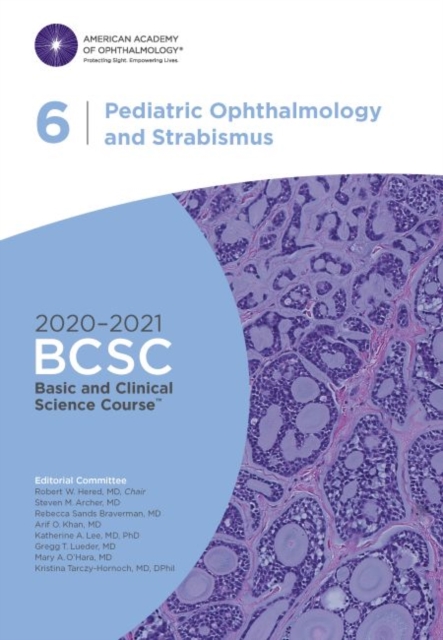 2020-2021 Basic and Clinical Science Course (TM) (BCSC), Section 06: Pediatric Ophthalmology and Strabismus