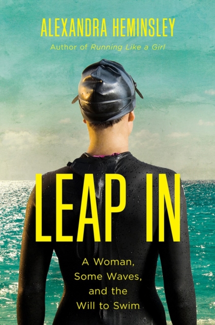 Leap In - A Woman, Some Waves, and the Will to Swim