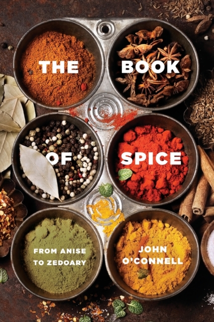 Book of Spice - From Anise to Zedoary