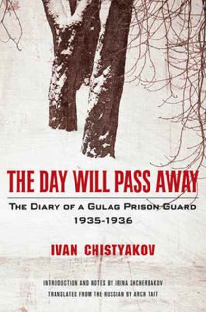 Day Will Pass Away - The Diary of a Gulag Prison Guard: 1935-1936