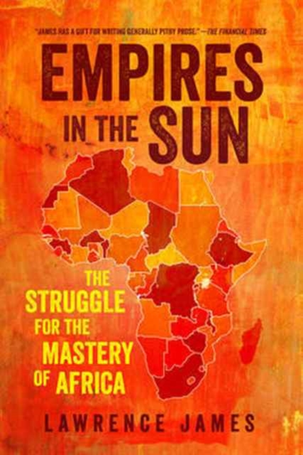 Empires in the Sun - The Struggle for the Mastery of Africa