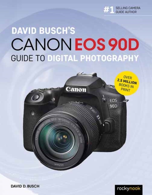 David Busch's Canon EOS 90D Guide to Digital Photography