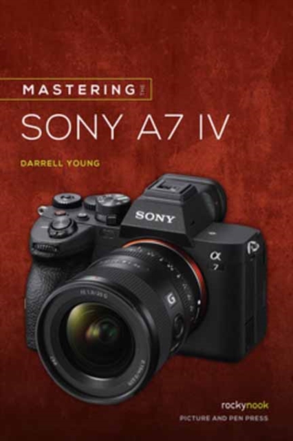Mastering the Sony Alpha a7 IV