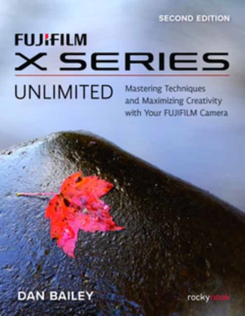 FUJIFILM X Series Unlimited, 2nd Edition