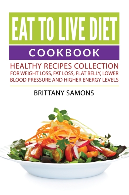 Eat to Live Diet Cookbook