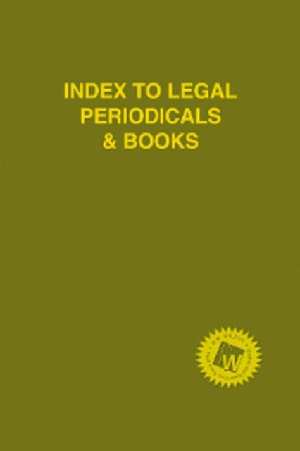 Index to Legal Periodicals & Books, 2017 Annual Cumulation