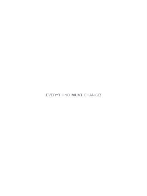 Everything Must Change!