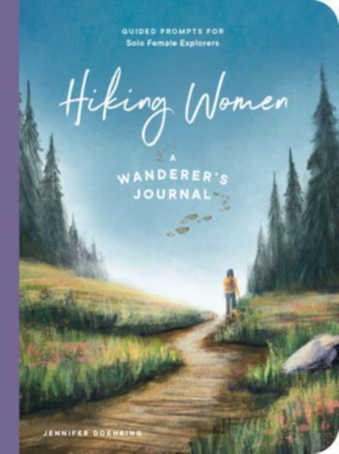 Hiking Women - A Guided Journal for Solo Female Wanderers