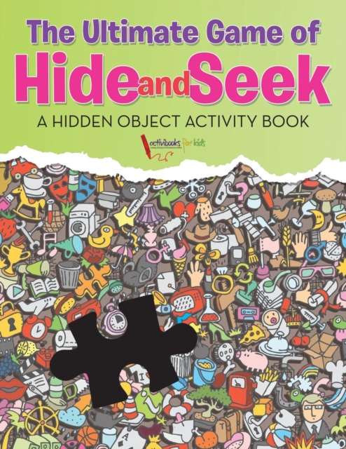 Ultimate Game of Hide and Seek. A Hidden Object Activity Book