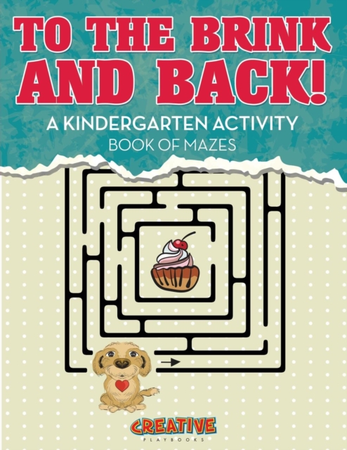 To the Brink and Back! A Kindergarten Activity Book of Mazes