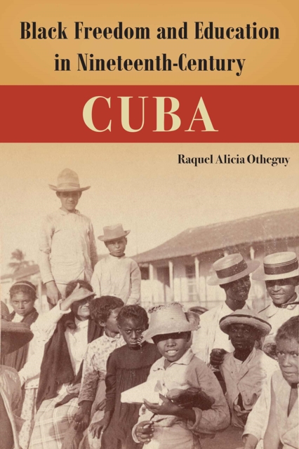 Black Freedom and Education in Nineteenth-Century Cuba