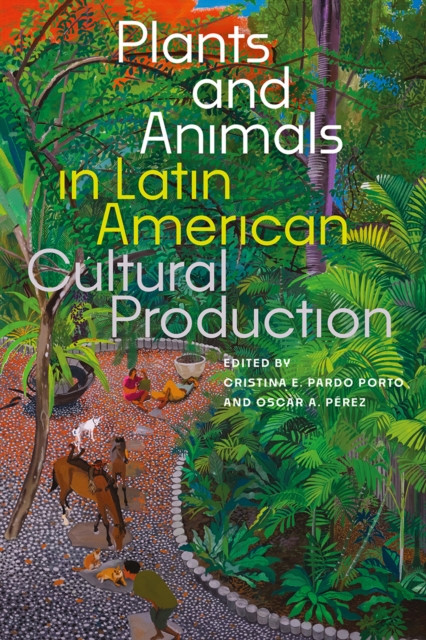 Plants and Animals in Latin American Cultural Production