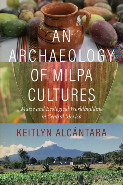 An Archaeology of Milpa Cultures