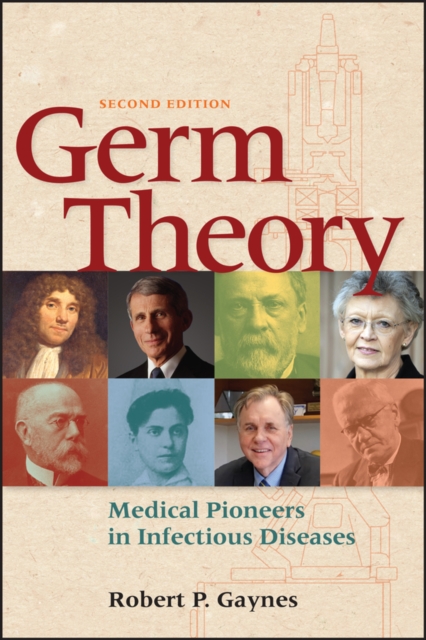 Germ Theory: Medical Pioneers in Infectious Diseas es 2e