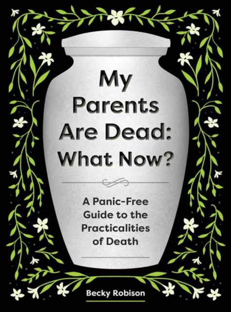 My Parents Are Dead: What Now?