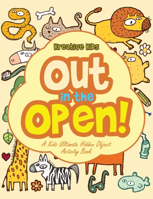 Out In the Open! A Kids Ultimate Hidden Object Activity Book