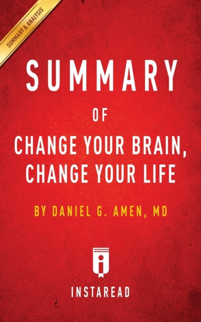Summary of Change Your Brain, Change Your Life