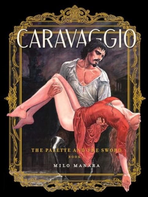 Caravaggio: The Palette and the Sword Vol. 1