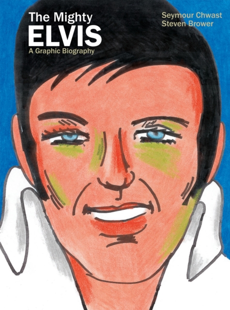 Mighty Elvis A Graphic Biography