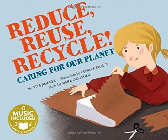 Reduce, Reuse, Recycle!: Caring for Our Planet (Me, My Friends, My Community: Caring for Our Planet)