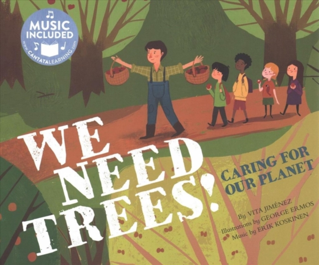 We Need Trees!: Caring for Our Planet (Me, My Friends, My Community: Caring for Our Planet)