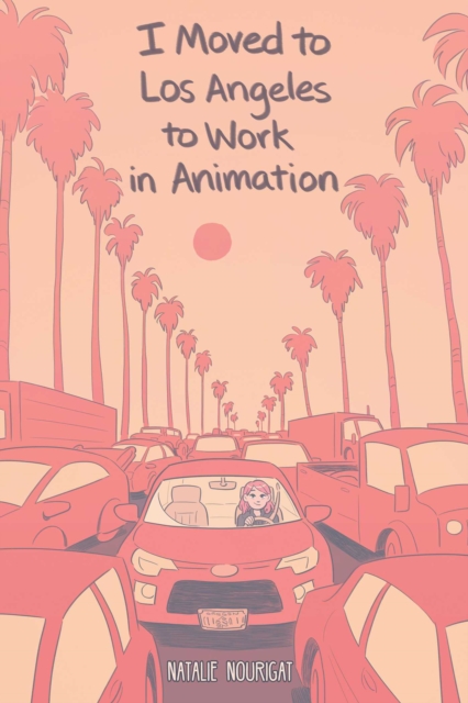 I Moved to Los Angeles to Work in Animation