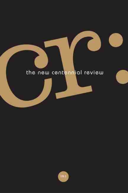 CR THE NEW CENTENNIAL REVIEW 19 NO. 1