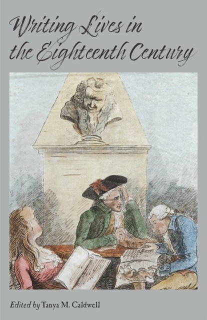 Writing Lives in the Eighteenth Century