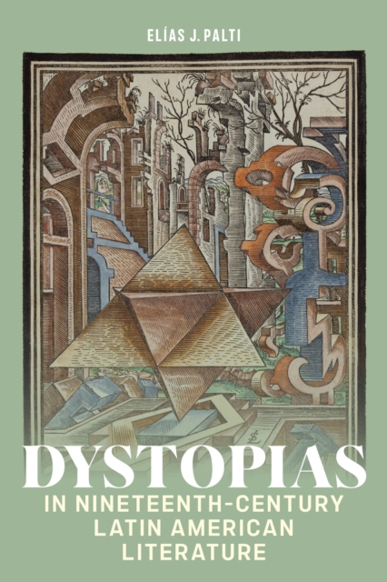 Dystopias in Nineteenth-Century Latin American Literature