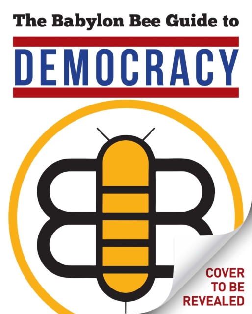 Babylon Bee Guide to Democracy