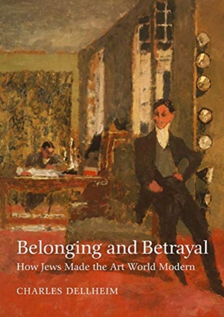 Belonging and Betrayal - How Jews Made the Art World Modern