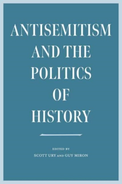 Antisemitism and the Politics of History