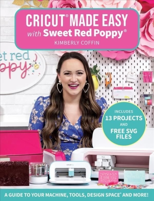 Cricut (R) Made Easy with Sweet Red Poppy (R)